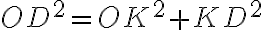 OD^2=OK^2 + KD^2