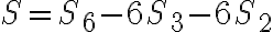 S=S_6-6S_3-6S_2