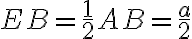 EB= \frac{1}{2}AB= \frac{a}{2}