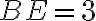 BE=3