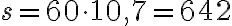 s=60\cdot10,7=642