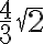 \frac{4}{3} \sqrt{2} \frac{4}{3} \sqrt{2}