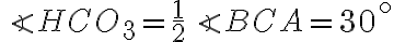 \angle{HCO_3}=\frac{1}{2}\angle{BCA}=30^\circ