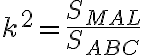 k^2=\frac{S_{MAL}}{S_{ABC}}