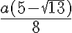 \frac{a(5-\sqrt{13})}{8}