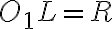 O_1L = R