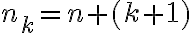 n_k = n+ (k+1)