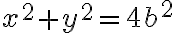 x^2 + y^2 = 4b^2
