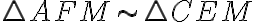 \triangle{AFM} \sim \triangle{CEM}