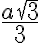 \frac{a\sqrt{3}}{3}