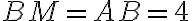 BM=AB=4