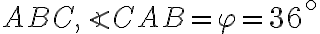 ABC, \angle{CAB}=\varphi=36^\circ