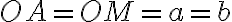 OA=OM=a=b