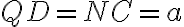 QD = NC = a