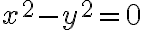 x^2-y^2=0
