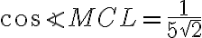 \cos{\angle{MCL}}=\frac{1}{5\sqrt{2}}