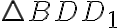 {\triangle}BDD_{1}