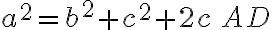 a^2=b^2+c^2+2c\,AD