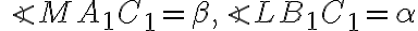 \angle MA_1C_1 =\beta, \angle LB_1C_1 =\alpha