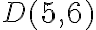 D(5,6)