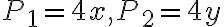 P_1=4x, P_2=4y