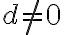 d\neq 0