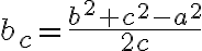 b_c=\frac{b^2+c^2-a^2}{2c}