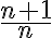 \frac{n+1}{n}