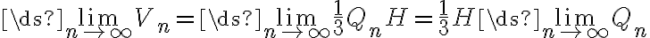 \ds{\lim_{n\to\infty}}V_n=\ds{\lim_{n\to\infty}}\frac{1}{3}Q_n H=\frac{1}{3} H \ds{\lim_{n\to\infty}}Q_n