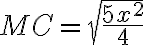MC=\sqrt{\frac{5x^2}{4}}