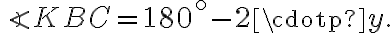 \angle{KBC}=180^\circ-2\cdotp y .