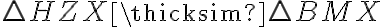 \bigtriangleup HZX \thicksim \bigtriangleup BMX