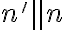n'\parallel{n}