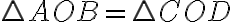 \triangle AOB = \triangle COD