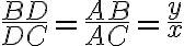 \displaystyle{\frac{BD}{DC}=\frac{AB}{AC}=\frac{y}{x}}