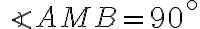 \angle AMB = 90^\circ