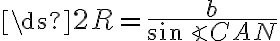 \ds{2R = \frac{b}{ \sin \angle CAN }}