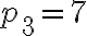 p_3=7