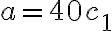 a=40c_1