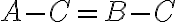 A-C=B-C