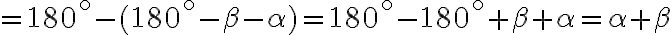 = 180^\circ - (180^\circ - \beta - \alpha) = 180^\circ - 180^\circ + \beta + \alpha = \alpha + \beta = 180^\circ - (180^\circ - \beta - \alpha) = 180^\circ - 180^\circ + \beta + \alpha = \alpha + \beta