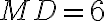 MD=6