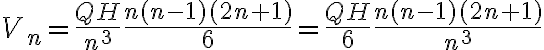 V_{n}=\frac{QH}{n^3}\frac{n(n-1)(2n+1)}{6}= \frac{QH}{6}\frac{n(n-1)(2n+1)}{n^3}