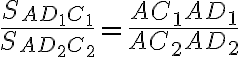 \frac{S_{AD_1C_1}}{S_{AD_2C_2}} = \frac{AC_1AD_1}{AC_2AD_2}