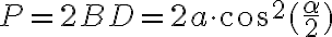 P=2BD=2 a \cdot \cos^2(\frac{\alpha}{2})