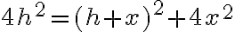 4h^2=(h+x)^2 +4x^2