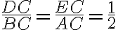 \frac{DC}{BC}=\frac{EC}{AC}=\frac{1}{2}
