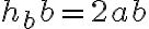 h_b b = 2ab