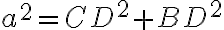 a^2=CD^2+BD^2