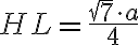 HL = \frac{\sqrt{7} \cdot a}{4}